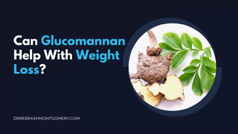 Can Glucomannan Help With Weight Loss?